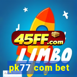pk77 com bet